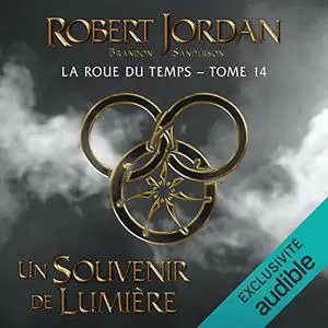 Robert Jordan, Brandon Sanderson, "La roue du temps, tome 14 : Un souvenir de lumière"