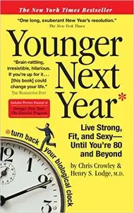 Younger Next Year: Live Strong, Fit, and Sexy-Until You're 80 and Beyond (Repost)
