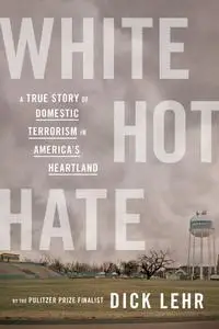 White Hot Hate: A True Story of Domestic Terrorism in America's Heartland