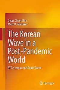 The Korean Wave in a Post-Pandemic World: BTS, Cosmax and Squid Game