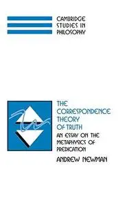 The correspondence theory of truth: an essay on the metaphysics of predication