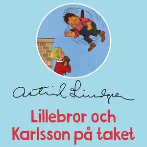 «Lillebror och Karlsson på taket» by Astrid Lindgren