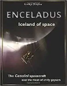 Enceladus - Iceland of Space: The Cassini spacecraft over the moon of chilly geysers