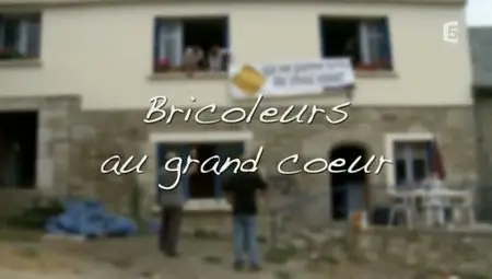(Fr5) Bricoleurs au grand cœur (2011)