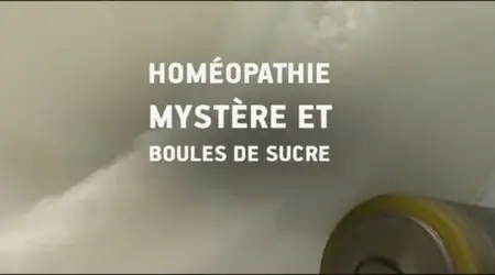 (Fr2) Enquête de santé : Homéopathie, mystère et boules de sucre + débat (2011)