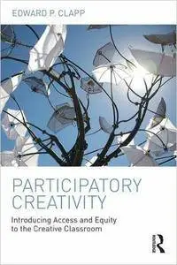 Participatory Creativity: Introducing Access and Equity to the Creative Classroom