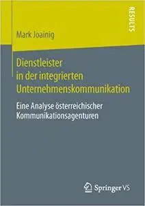 Dienstleister in der integrierten Unternehmenskommunikation: Eine Analyse österreichischer Kommunikationsagenturen (Repost)