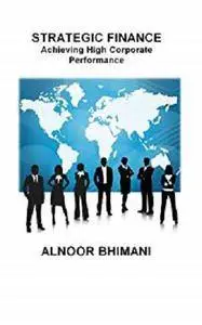 STRATEGIC FINANCE - Achieving High Corporate Performance [Kindle Edition]