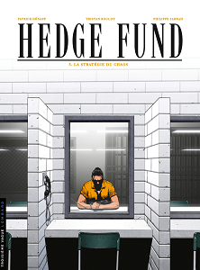 Hedge Fund - Tome 3 - La Stratégie du Chaos