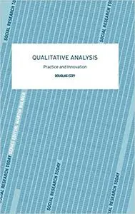 Qualitative Analysis: Practice and Innovation
