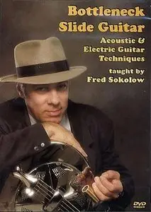 Bottleneck Slide Guitar: Acoustic and Electric Guitar Techniques taught by Fred Sokolow (Repost)