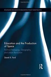 Education and the production of space: Political pedagogy, geography, and urban revolution
