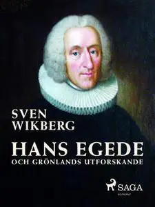 «Hans Egede och Grönlands utforskande» by Sven Wikberg