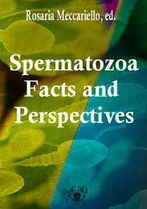 "Spermatozoa: Facts and Perspectives" ed. by Rosaria Meccariello