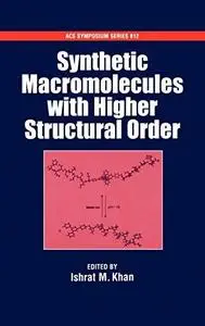 Synthetic Macromolecules with Higher Structural Order