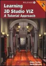 Learning 3D Studio VIZ 3.0 A Tutorial Approach