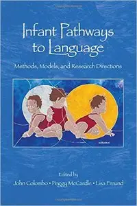 Infant Pathways to Language: Methods, Models, and Research Directions