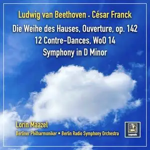 Lorin Maazel - Beethoven- Die Weihe des Hauses Overture, Op. 124 & 12 Contredanses,- Franck- Symphony in D Minor (2023) [24/48]