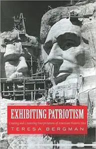 Exhibiting Patriotism: Creating and Contesting Interpretations of American Historic Sites