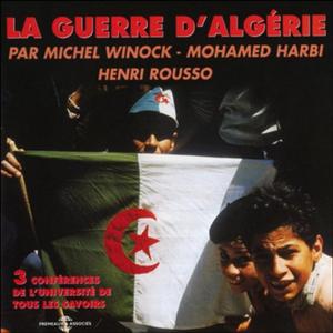 Michel Winock, Mohamed Harbi, Henri Rousso, "La guerre d'Algérie"
