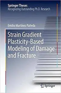 Strain Gradient Plasticity-Based Modeling of Damage and Fracture