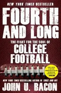 «Fourth and Long: The Fight for the Soul of College Football» by John U. Bacon