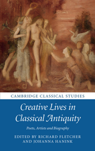 Creative Lives in Classical Antiquity: Poets, Artists and Biography