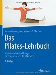 Das Pilates-Lehrbuch: Matten- und Geräteübungen für Prävention und Rehabilitation, Auflage: 2
