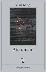 Han Kang - Atti umani