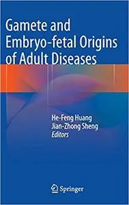 Gamete and Embryo-fetal Origins of Adult Diseases