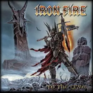 Iron Fire - To the Grave (2009) [Limited Editions] 