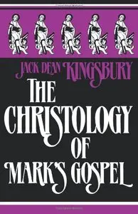 The Christology of Mark's Gospel by Jack Kingsbury