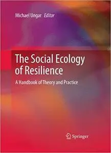 The Social Ecology of Resilience: A Handbook of Theory and Practice