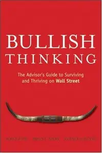 Bullish Thinking: The Advisors Guide to Surviving and Thriving on Wall Street (repost)