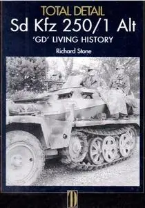 Sd Kfz 250 / 1 Alt 'GD' Living History (Total Detail Volume 1)