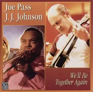 Joe Pass & J.J. Johnson - We'll Be Together Again (1984) [Reissue 1996]