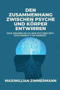 Den Zusammenhang zwischen Psyche und Körper entwirren