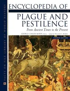 Encyclopedia of Plague and Pestilence: From Ancient Times to the Present, 4th Edition