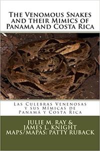 The Venomous Snakes and their Mimics of Panama and Costa Rica: Las Culebras Venenosas y sus Mímicas de Panamá y Costa Ri