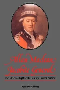 Allan Maclean, Jacobite General: The Life of an Eighteenth Century Career Soldier