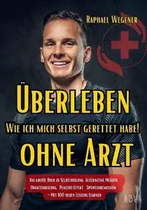 Raphael Wegener - Überleben ohne Arzt