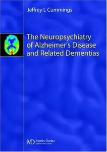 The Neuropsychiatry of Alzheimer's Disease and Related Dementias by Jeffrey L. Cummings