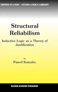 Structural Reliabilism: Inductive Logic as a Theory of Justification (Repost)
