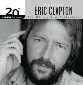 Eric Clapton - 20th Century Masters - The Millennium Collection: The Best of Eric Clapton (2004)