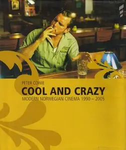 Cool And Crazy: Modern Norwegian Cinema 1990-2005