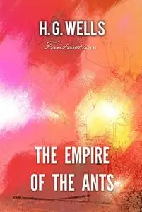 «The Empire of The Ants» by H.G. Wells