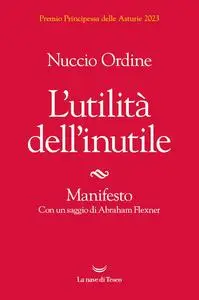 Nuccio Ordine - L'utilità dell'inutile