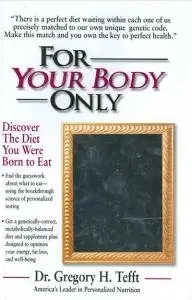 For Your Body Only: Discover the Diet You Were Born to Eat (repost)