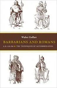 Barbarians and Romans, A.D. 418-584: The Techniques of Accommodation