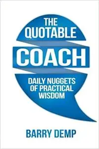 The Quotable Coach: Daily Nuggets of Practical Wisdom